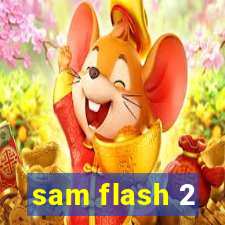 sam flash 2